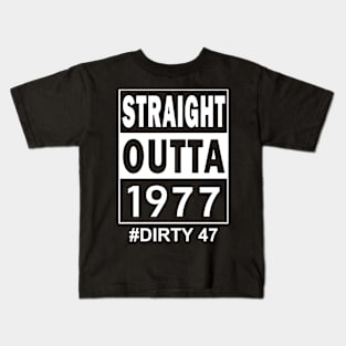 Straight Outta 1977 Dirty 47 47 Years Old Birthday Kids T-Shirt